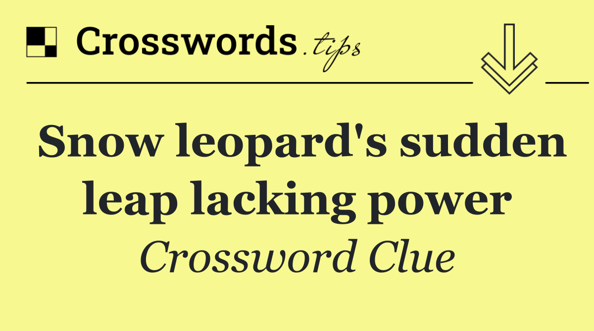 Snow leopard's sudden leap lacking power