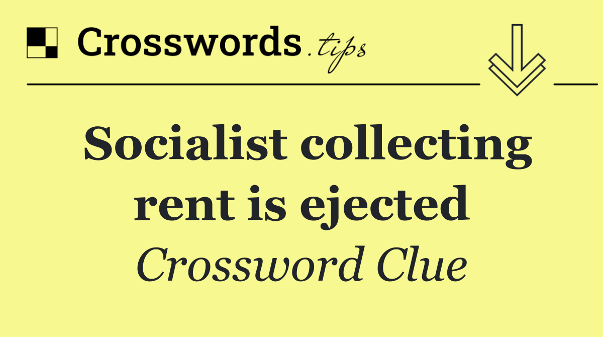 Socialist collecting rent is ejected