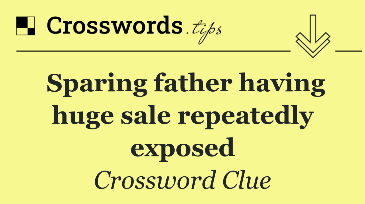 Sparing father having huge sale repeatedly exposed