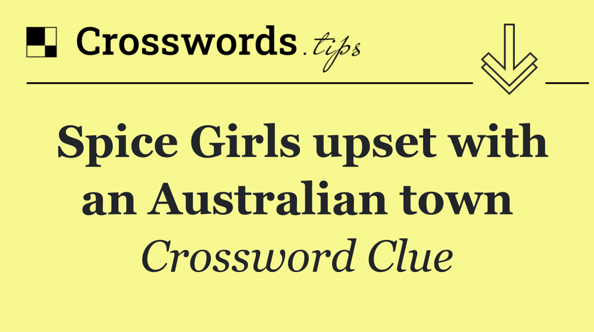 Spice Girls upset with an Australian town