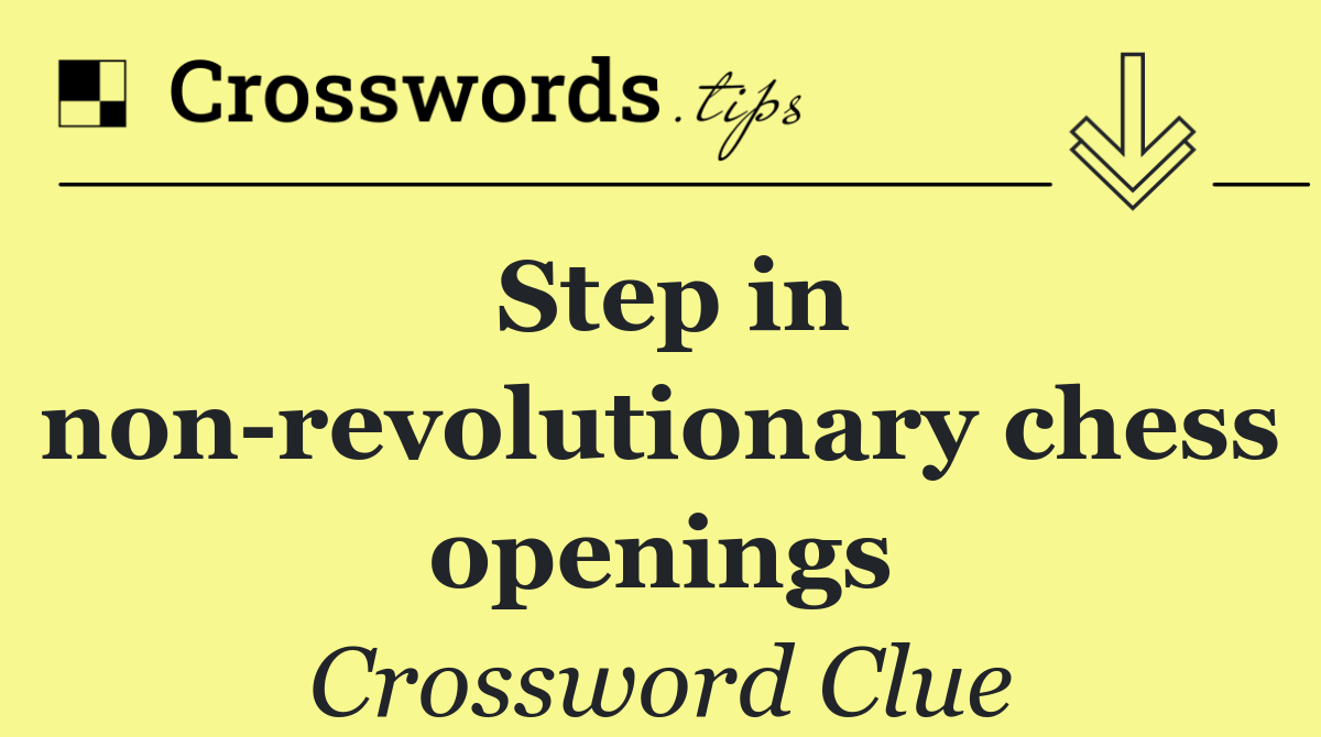 Step in non revolutionary chess openings