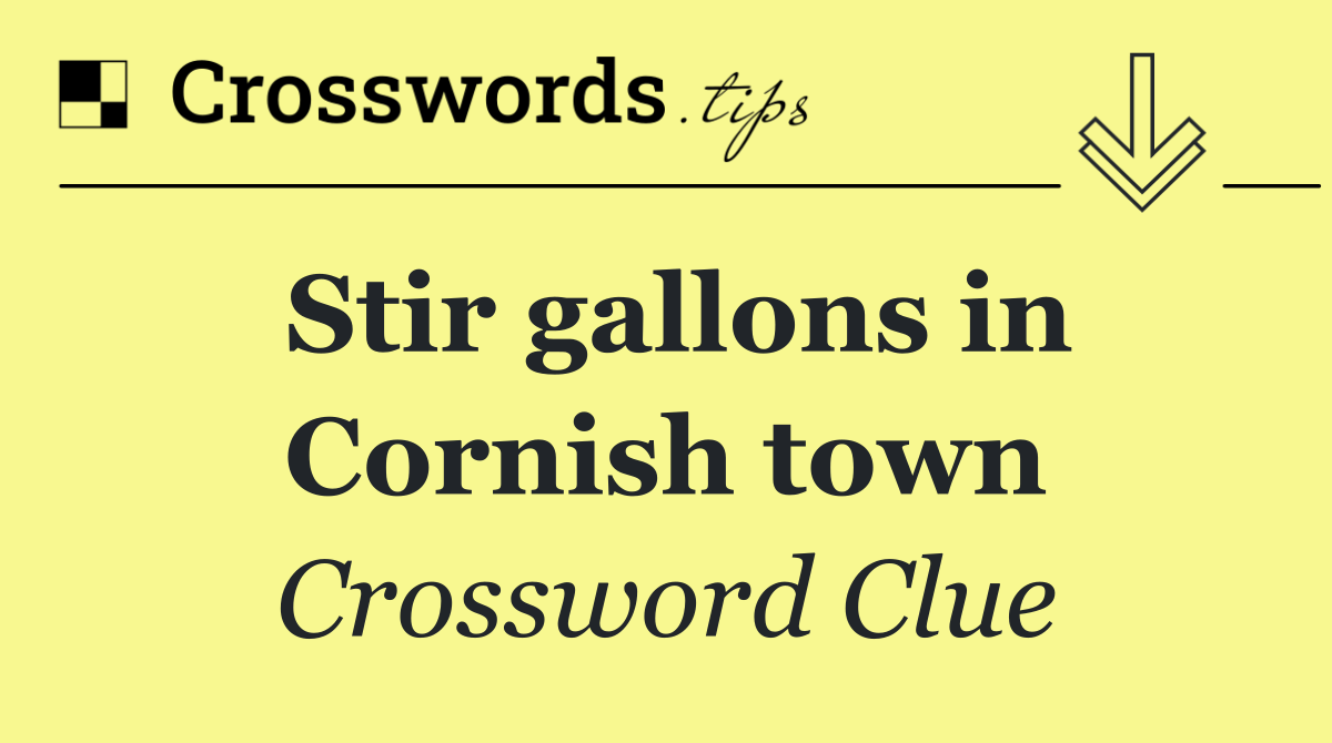 Stir gallons in Cornish town