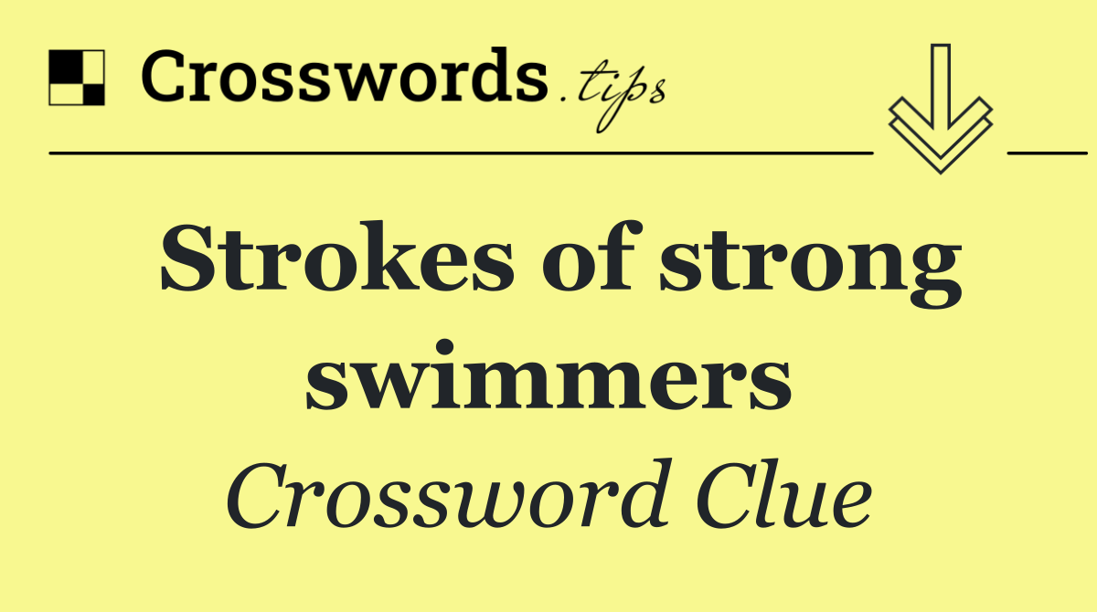 Strokes of strong swimmers