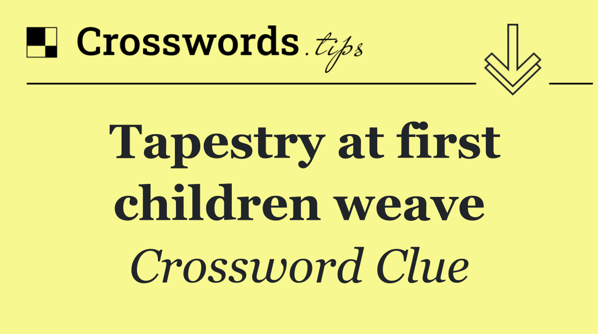 Tapestry at first children weave