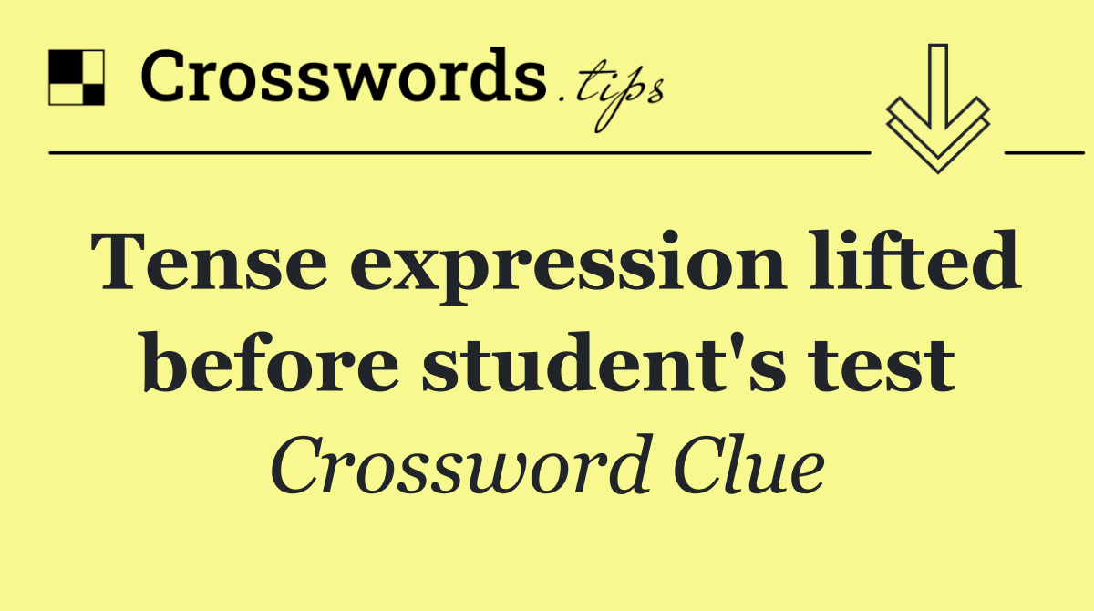 Tense expression lifted before student's test