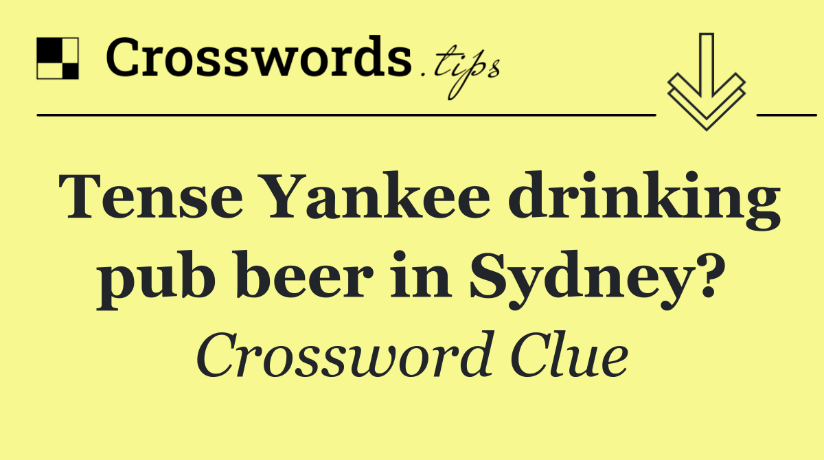 Tense Yankee drinking pub beer in Sydney?