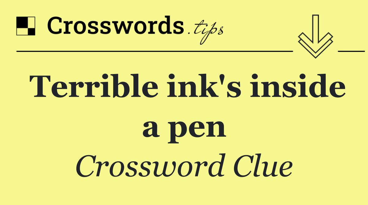 Terrible ink's inside a pen