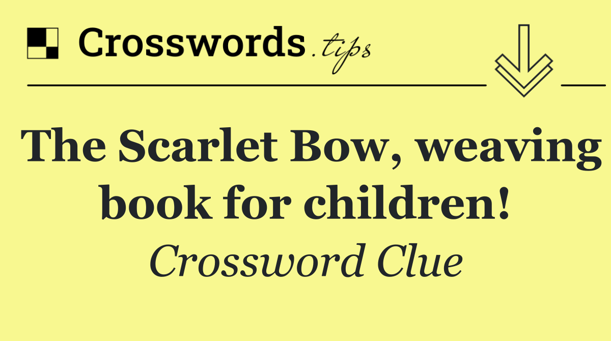 The Scarlet Bow, weaving book for children!