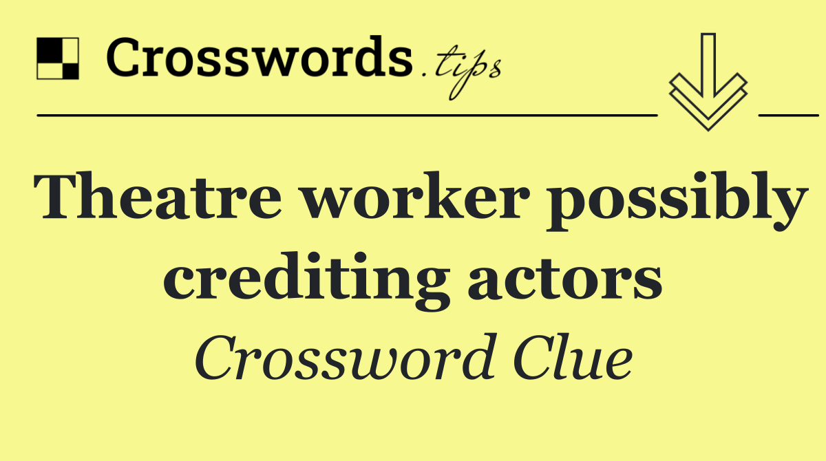 Theatre worker possibly crediting actors