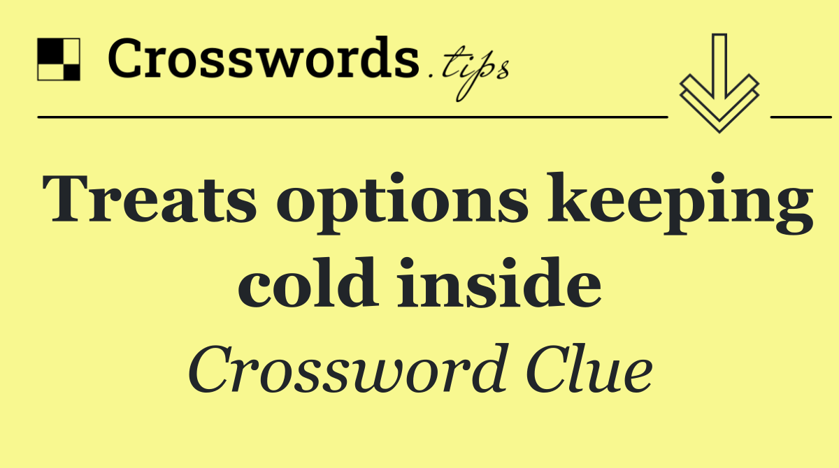 Treats options keeping cold inside