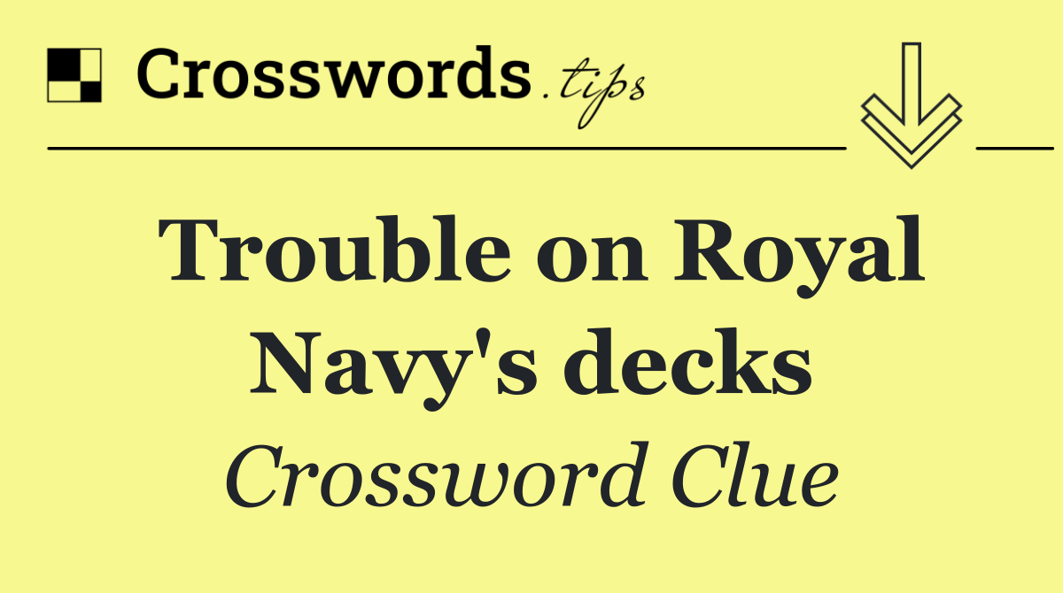 Trouble on Royal Navy's decks