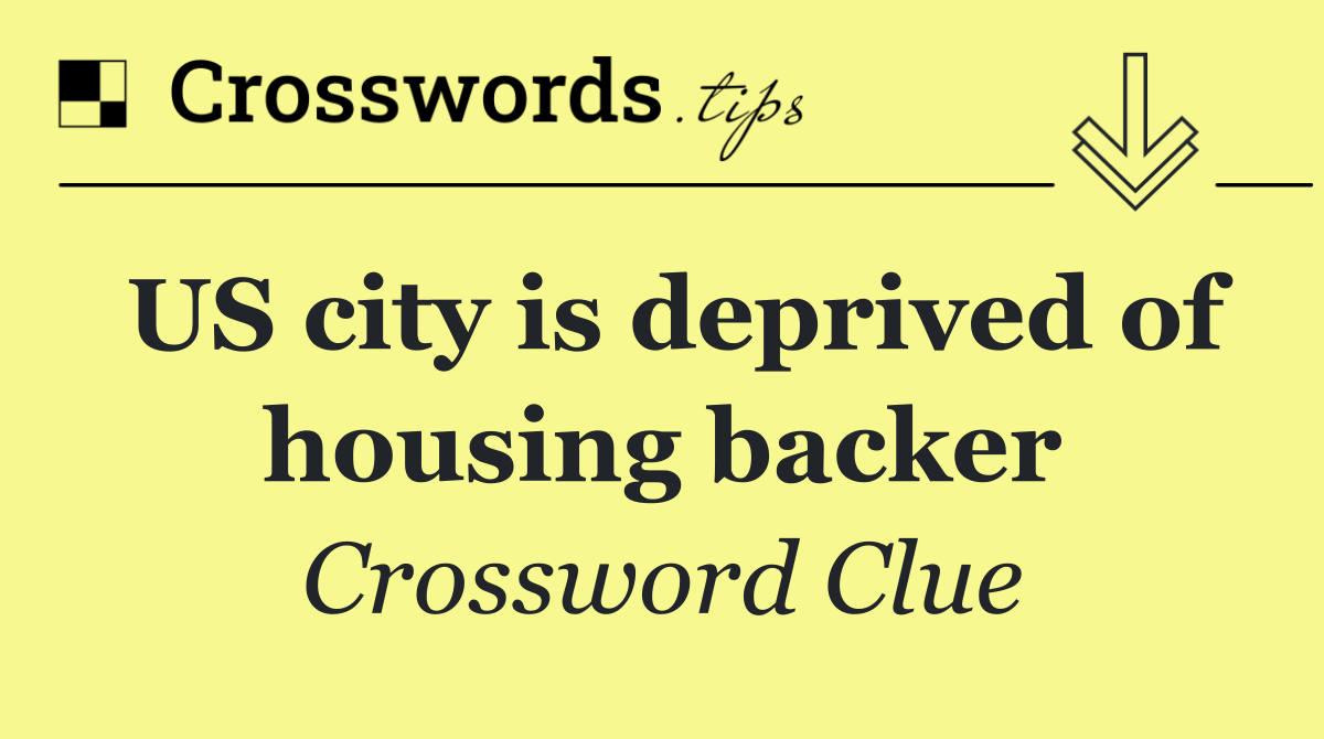 US city is deprived of housing backer