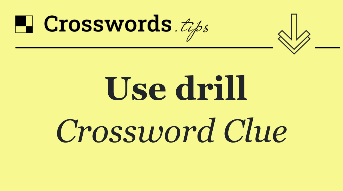 Use drill