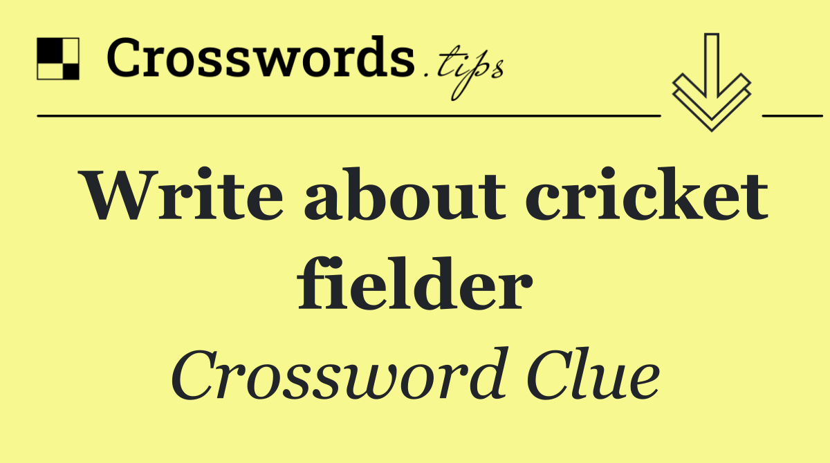 Write about cricket fielder