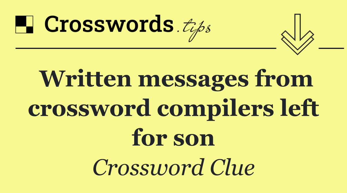 Written messages from crossword compilers left for son