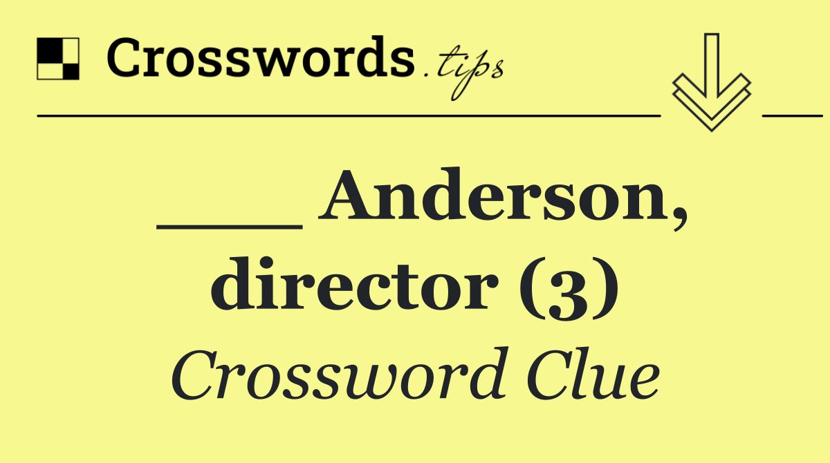 ___ Anderson, director (3)