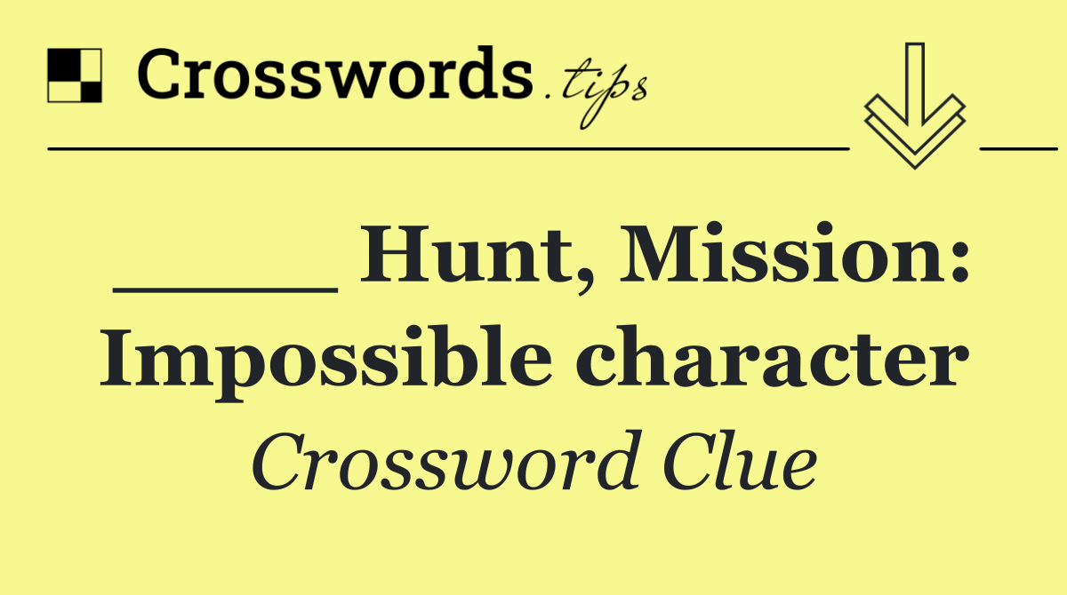 ____ Hunt, Mission: Impossible character