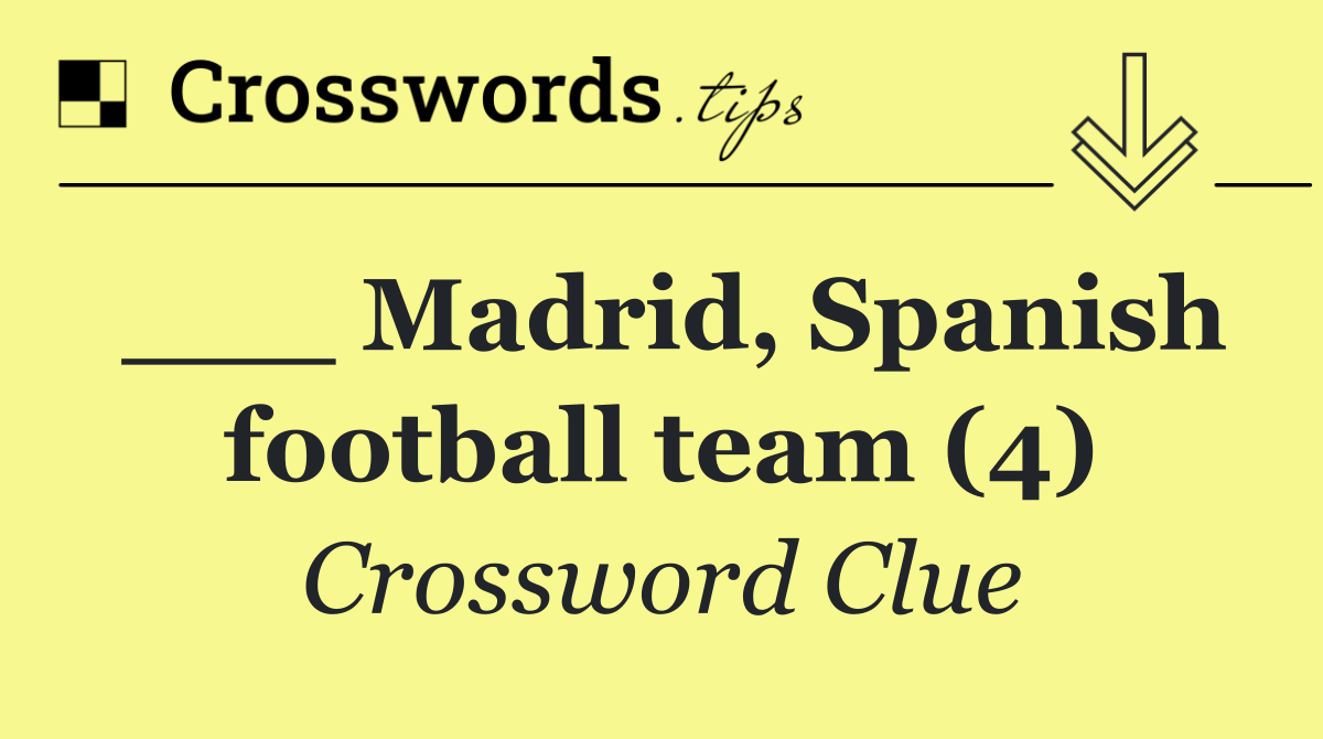 ___ Madrid, Spanish football team (4)