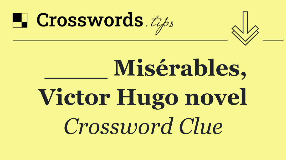 ____ Misérables, Victor Hugo novel