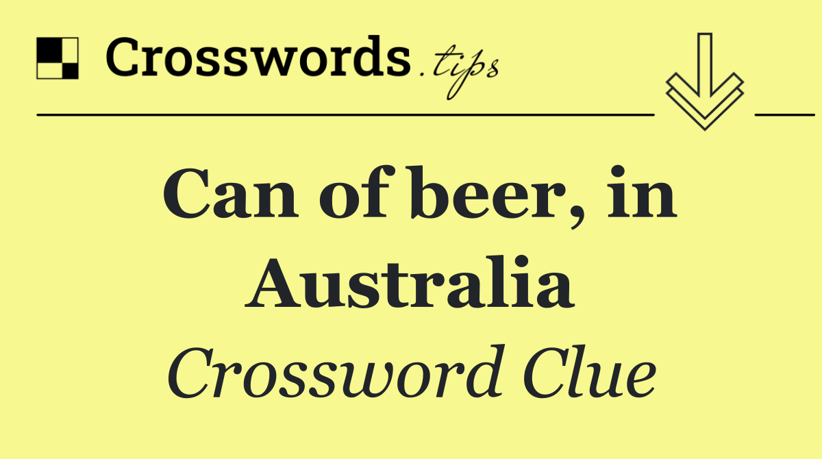 Can of beer, in Australia