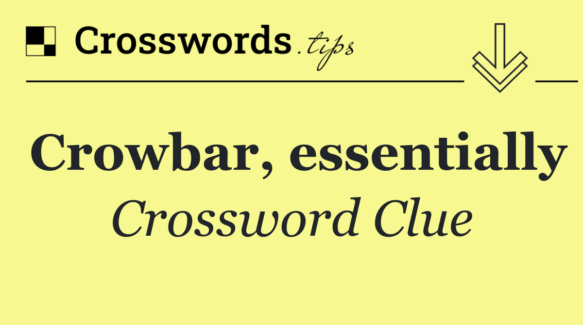 Crowbar, essentially