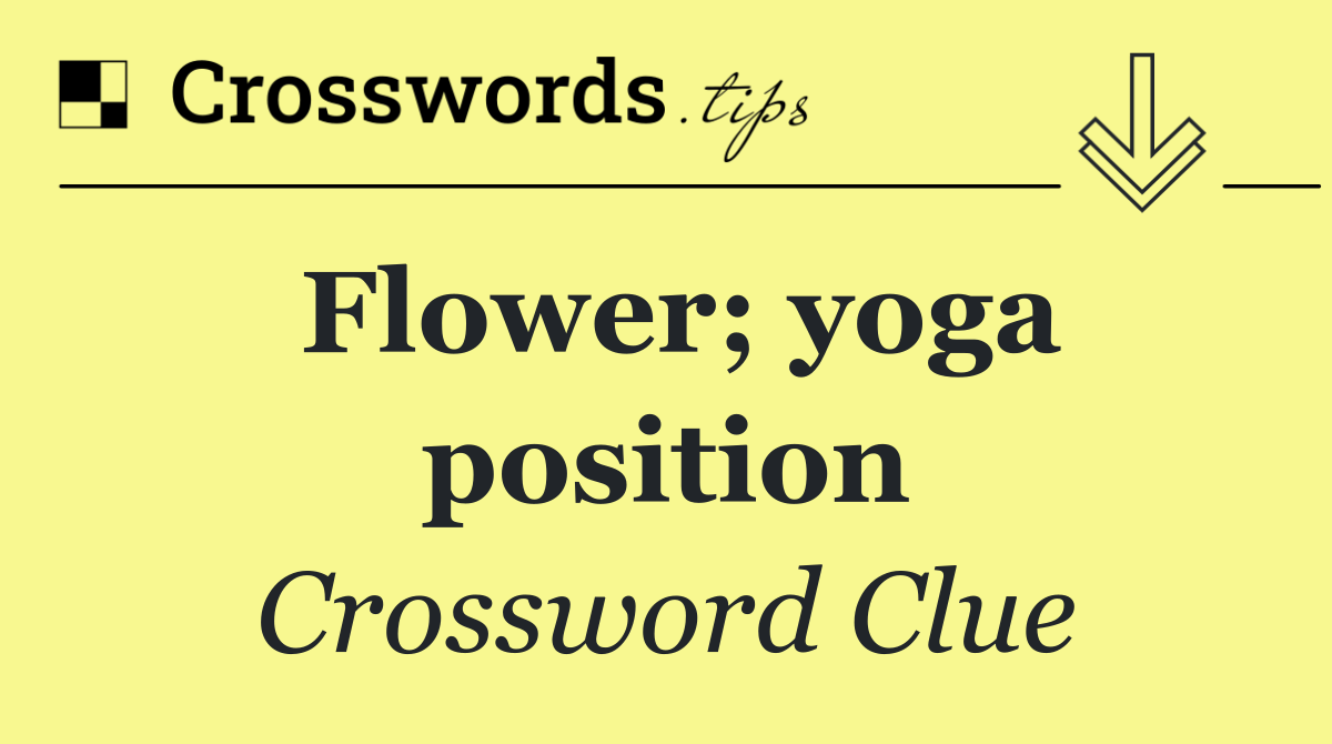 Flower; yoga position