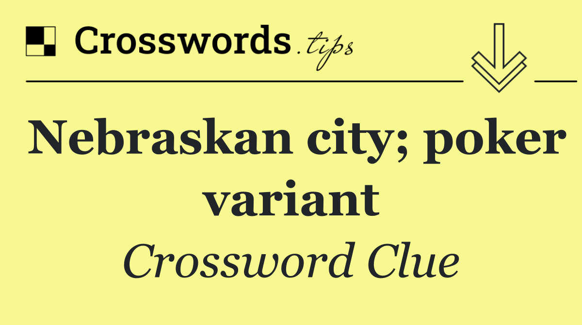 Nebraskan city; poker variant