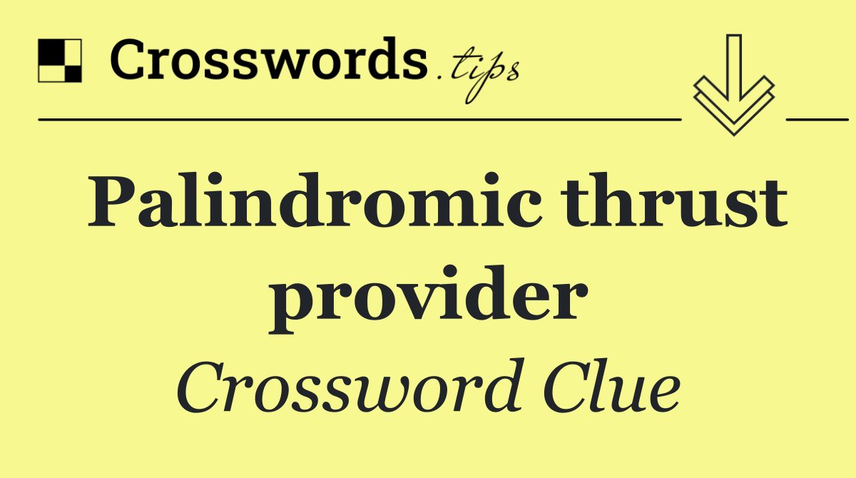 Palindromic thrust provider