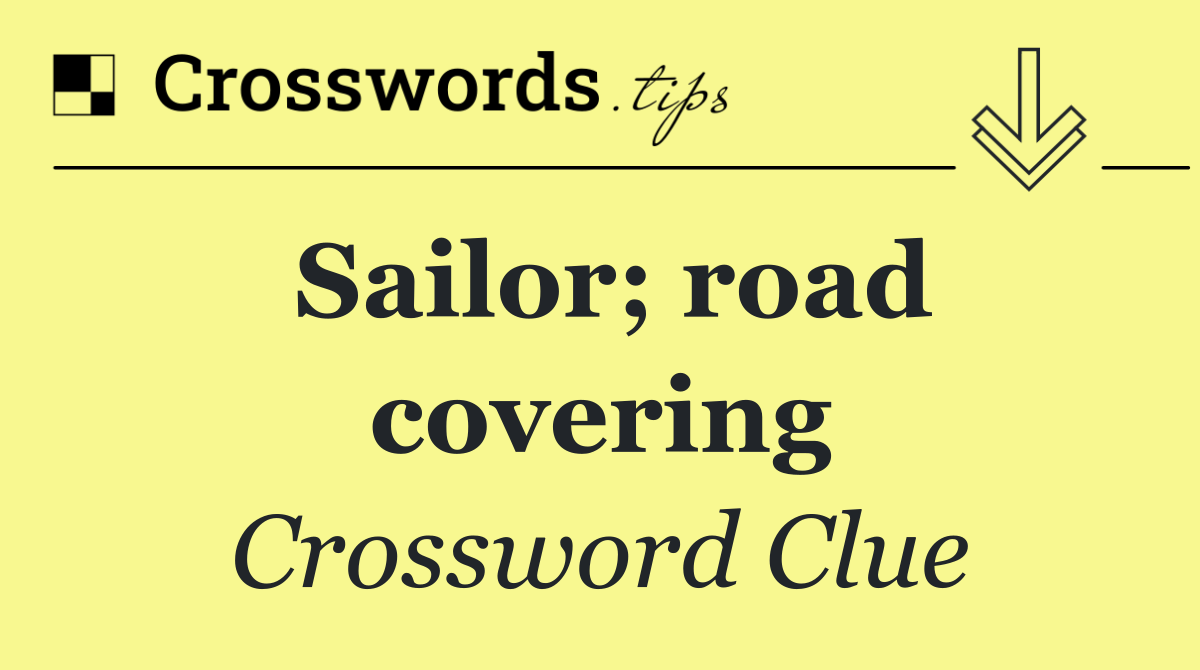 Sailor; road covering