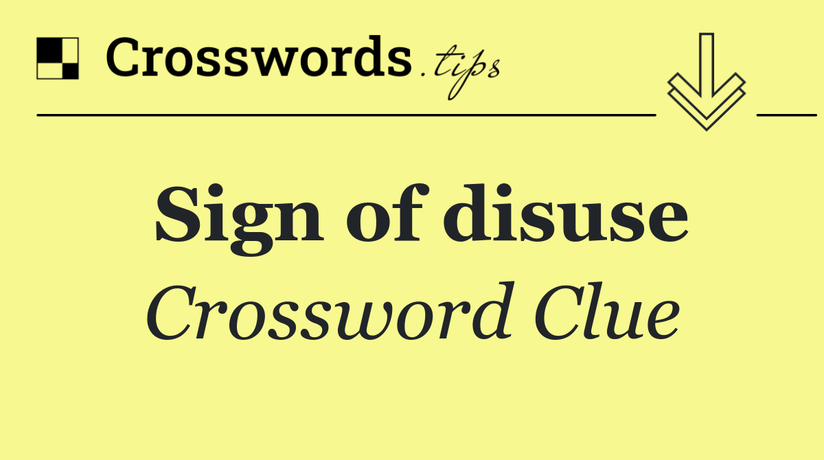 Sign of disuse