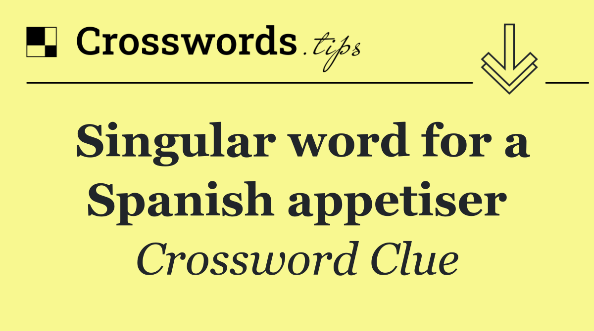 Singular word for a Spanish appetiser