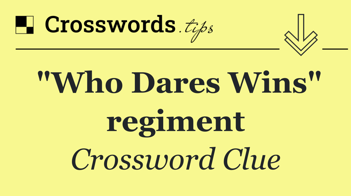 "Who Dares Wins" regiment