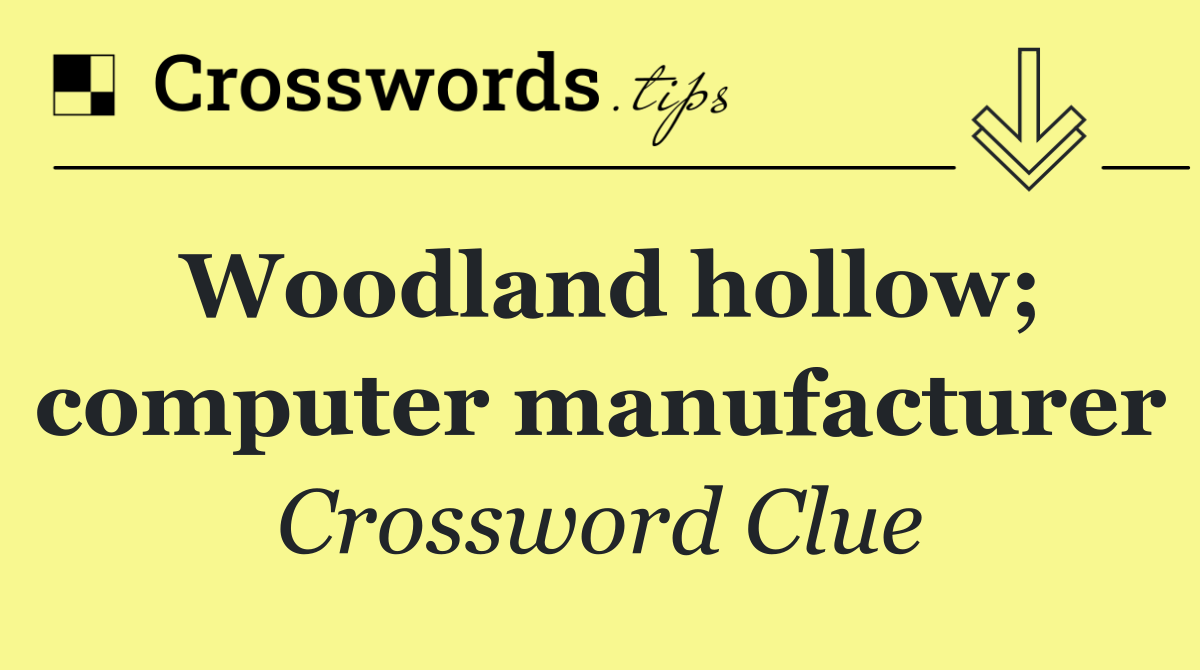 Woodland hollow; computer manufacturer