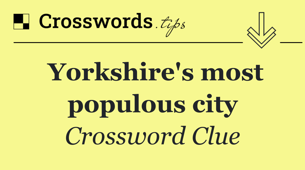 Yorkshire's most populous city