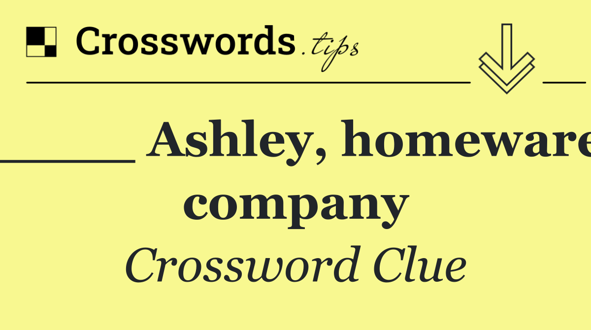 ____ Ashley, homeware company