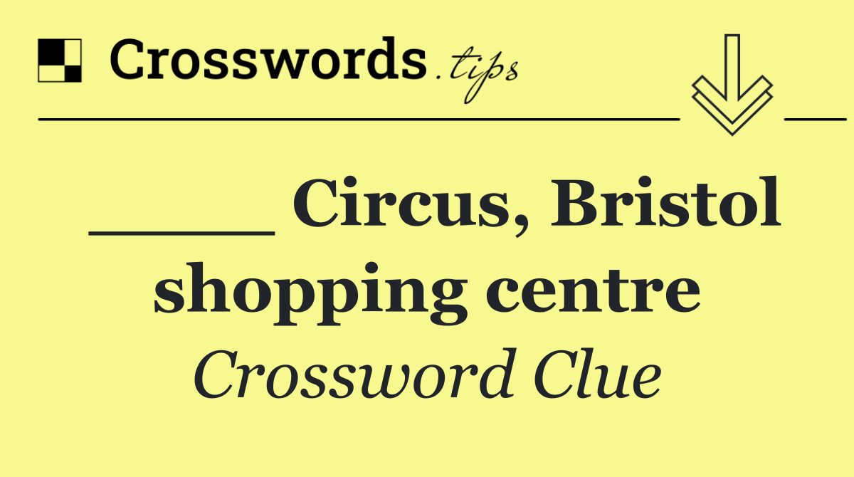 ____ Circus, Bristol shopping centre