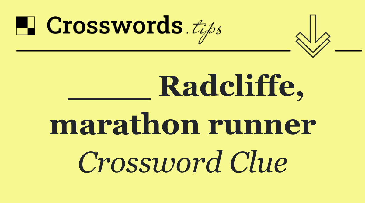 ____ Radcliffe, marathon runner