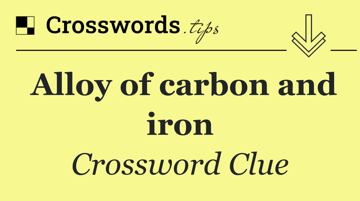 Alloy of carbon and iron