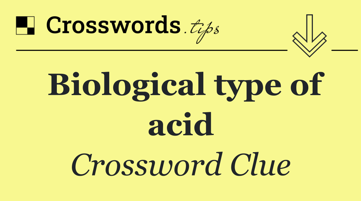 Biological type of acid