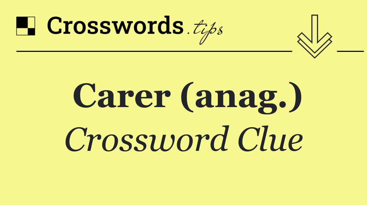 Carer (anag.)