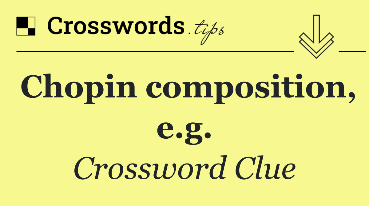 Chopin composition, e.g.