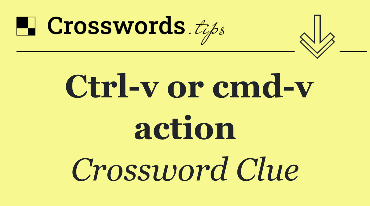 Ctrl v or cmd v action