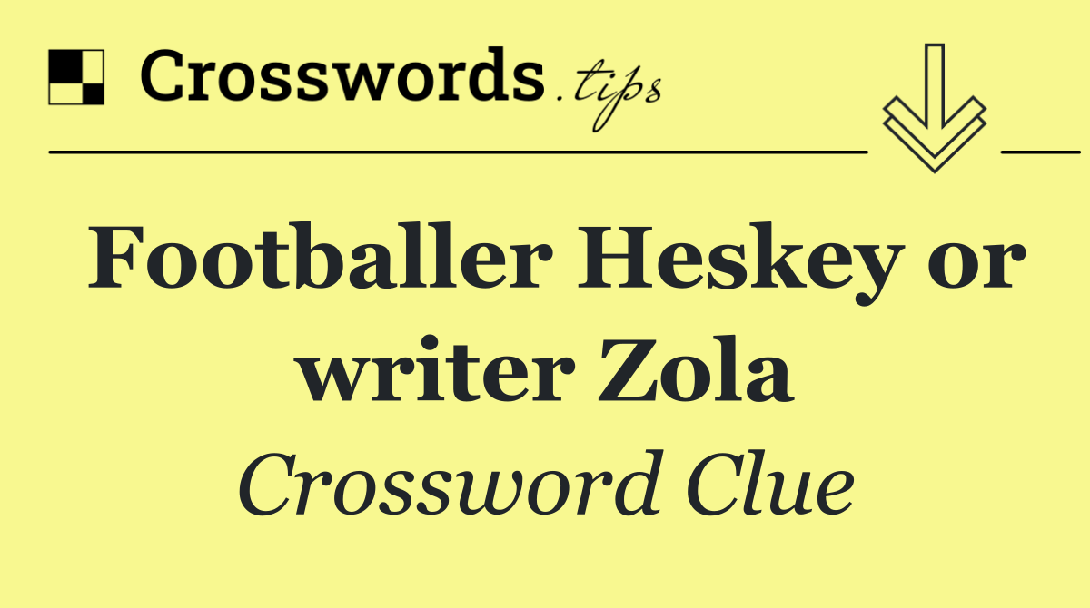 Footballer Heskey or writer Zola