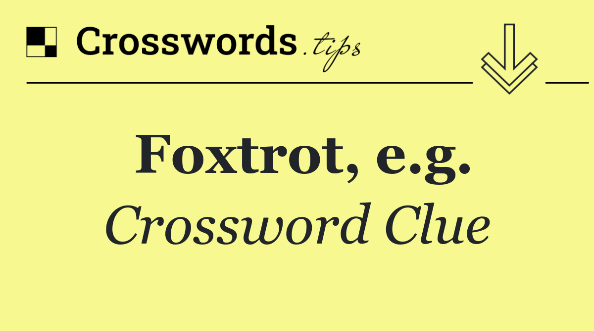 Foxtrot, e.g.