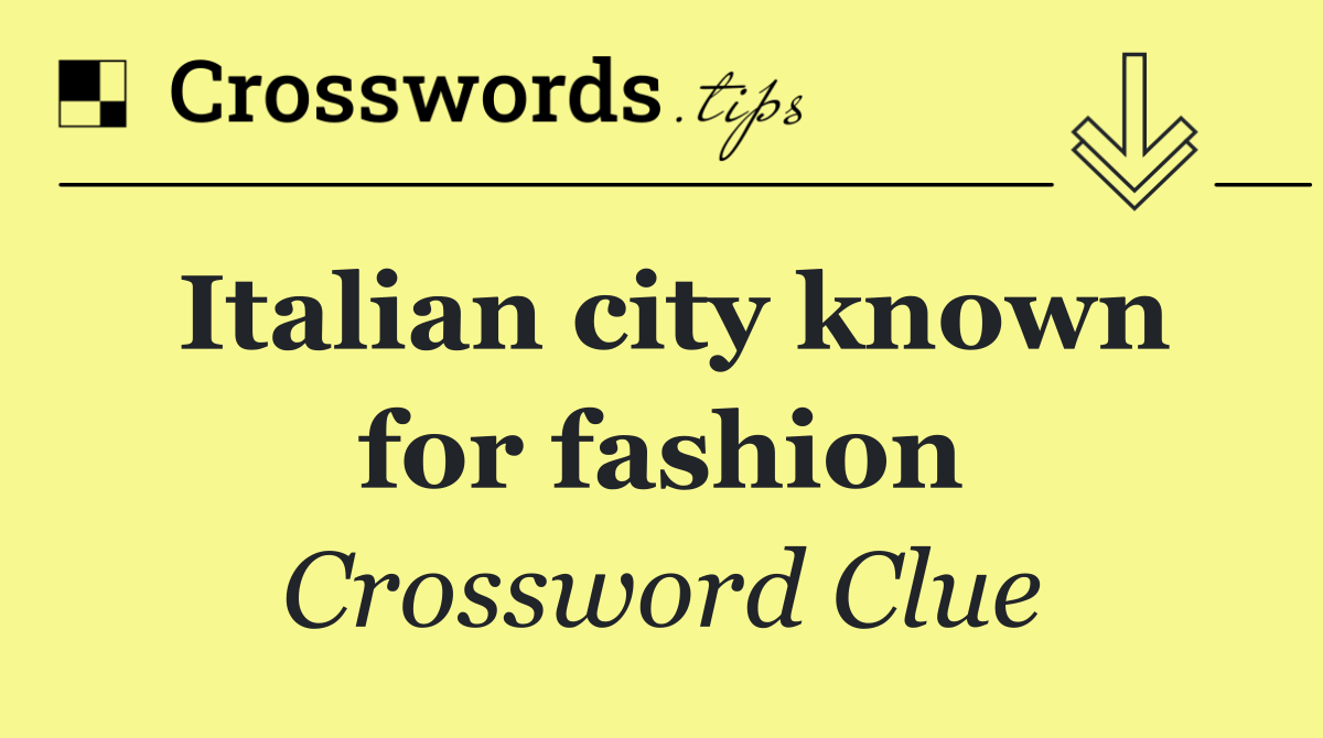 Italian city known for fashion