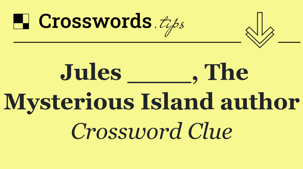 Jules ____, The Mysterious Island author