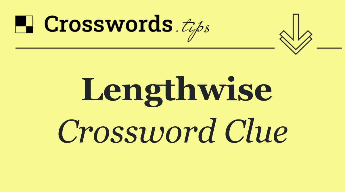 Lengthwise