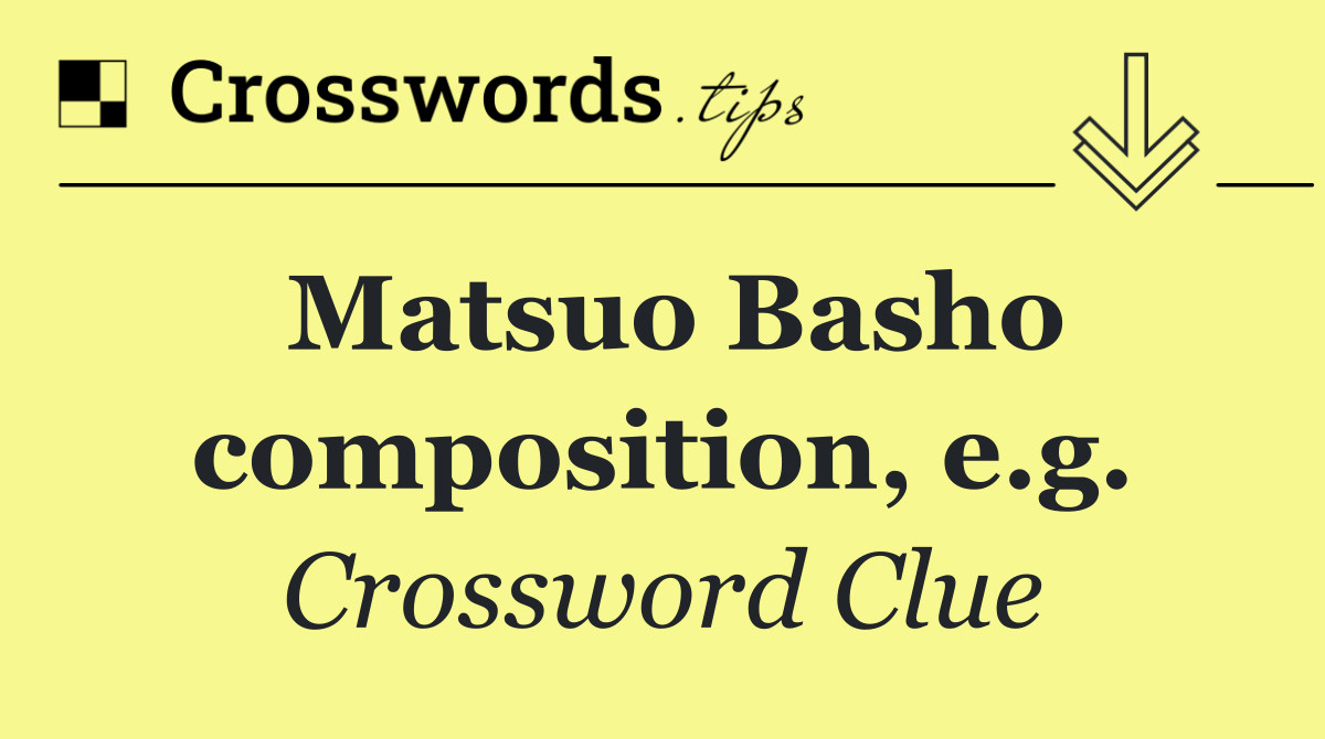 Matsuo Basho composition, e.g.