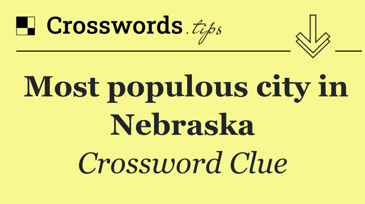 Most populous city in Nebraska