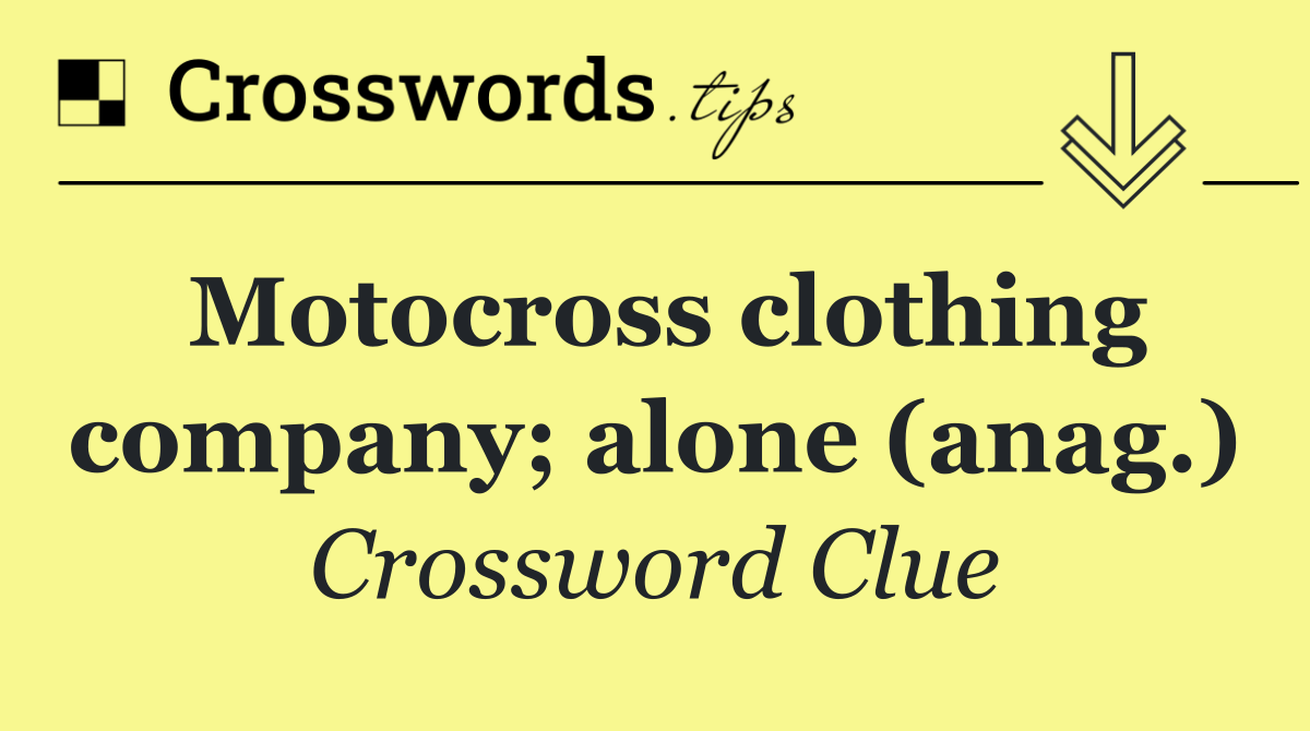 Motocross clothing company; alone (anag.)